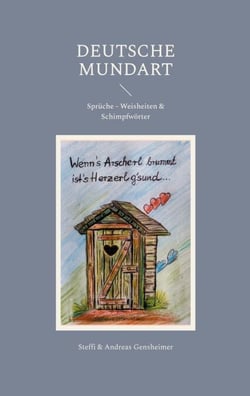 DEUTSCHE MUNDART - Sprüche - Weisheiten &amp; Schimpfwörter