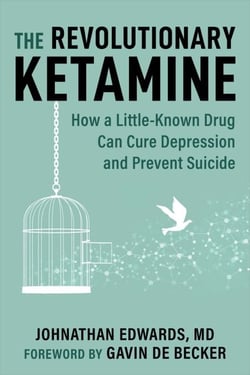 The Revolutionary Ketamine - The Safe Drug That Effectively Treats Depression and Prevents Suicide