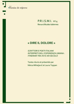 Prismi 15 - « Dire il dolore » - Scrittori e poeti italiani interpreti dell' esperienza umana: itinerari tra  XVI e XXI secolo