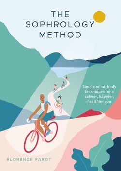 The Sophrology Method - Simple mind-body techniques for a calmer, happier, healthier you
