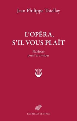 L'Opéra, s'il vous plaît - Plaidoyer pour l’art lyrique