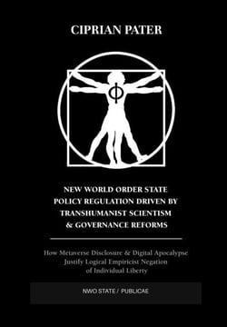 New World Order State Policy Regulation Driven by Transhumanist Scientism  &amp; Governance Reforms
