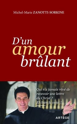 D'un amour brûlant - Qui n'a jamais rêvé de recevoir une lettre du Christ ? Eh bien la voici !