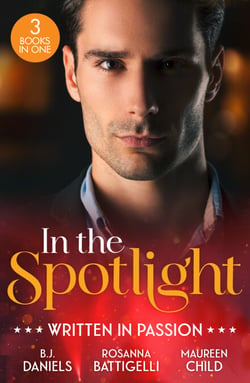 In The Spotlight: Written In Passion - Rogue Gunslinger (Whitehorse, Montana: The Clementine Sisters) / Captivated by Her Italian Boss / Fiancé in Name Only
