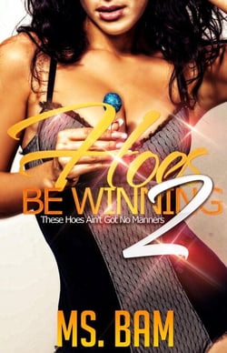Hoes Be Winning 2: ( These Hoes Ain't Got No Manners! ) - Hoes Be Winning, #2