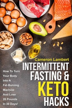 Intermittent Fasting &amp; Keto Hacks: How To Turn Your Body Into A Fat-Burning Machine And Lose 20 Pounds In 30 Days!