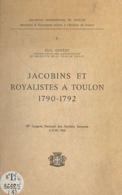 Jacobins et royalistes à Toulon, 1790-1792 - 89e Congrès national des sociétés savantes, Lyon, 1964