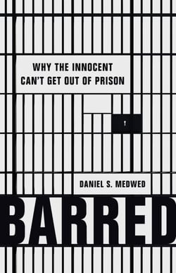 Barred - Why the Innocent Can't Get Out of Prison