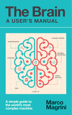 The Brain: A User's Manual - A simple guide to the world's most complex machine