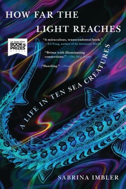 How Far the Light Reaches - A Life in Ten Sea Creatures