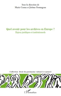 Quel avenir pour les archives en Europe ? - Enjeux juridiques et institutionnels