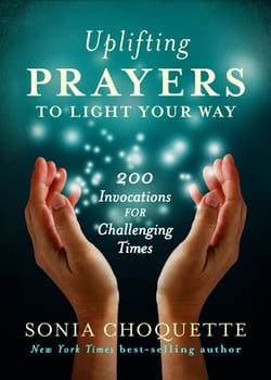Uplifting Prayers to Light Your Way - 200 Invocations for Challenging Times