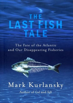 The Last Fish Tale - The Fate of the Atlantic and our Disappearing Fisheries