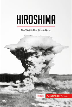 Hiroshima - The World’s First Atomic Bomb