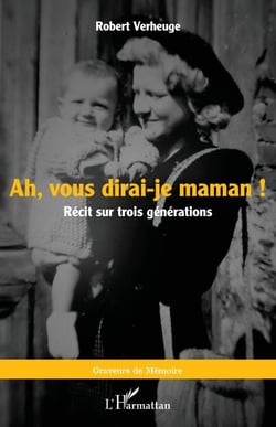 Ah, vous dirai-je maman ! - Récit sur trois générations