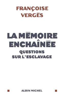 La Mémoire enchaînée - Questions sur l'esclavage