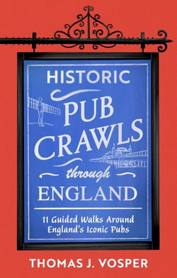 Historic Pub Crawls Through England - 11 Guided Walks Around England's Iconic Pubs and Landmarks - the perfect gift!