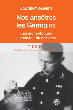 Nos ancêtres les Germains - Les archéologues au service du nazisme