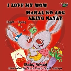 I Love My Mom Mahal Ko ang Aking Nanay - English Tagalog Bilingual Collection