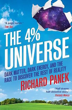 The 4-Percent Universe - Dark Matter, Dark Energy, and the Race to Discover the Rest of Reality