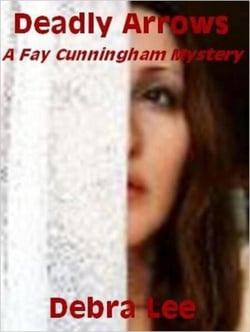 Deadly Arrows (A Fay Cunningham Mystery-Book 2) - The Fay Cunningham Mysteries, #2