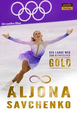 Aljona Savchenko - Der lange Weg zum olympischen Gold