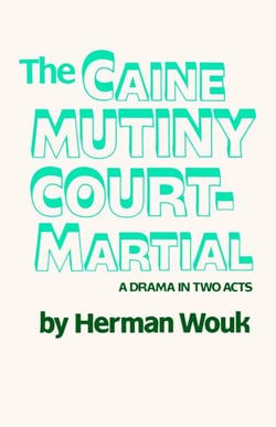The Caine Mutiny Court-Martial (Pulitzer Prize Winner) - A Drama In Two Acts