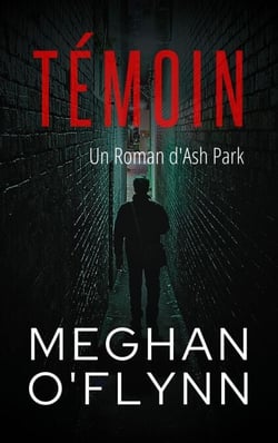 Témoin : Un Roman d'Ash Park - Ash Park (French), #10
