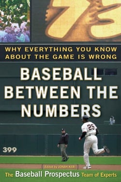 Baseball Between the Numbers - Why Everything You Know About the Game Is Wrong
