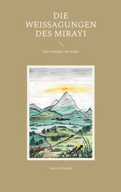 Die Weissagungen des Mirayi - Der Anfang vom Ende