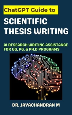 ChatGPT Guide to Scientific Thesis Writing: AI Research writing assistance for UG, PG, &amp; Ph.d programs
