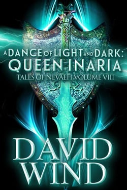 A Dance of Light and Dark: Queen Inaria,  Tales of Nevaeh, Vol. VIII - Tales Of Nevaeh, #8
