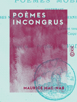 Poèmes incongrus - Suite aux Poèmes mobiles, contenant ses nouveaux monologues et dernières chansons