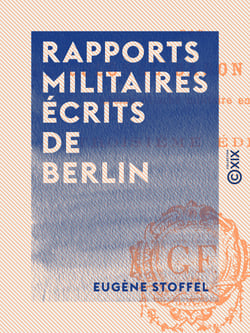 Rapports militaires écrits de Berlin - 1866-1870
