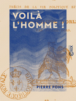 Voilà l'homme ! - Précis de la vie politique et militaire de Louis-Philippe d'Orléans