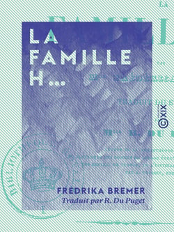 La Famille H… - Tableaux de la vie privée - Tableaux de la vie privée