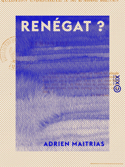 Renégat ? - Ou Question indiscrète à M. l'abbé Renan