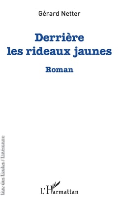 Derrière les rideaux jaunes - Roman
