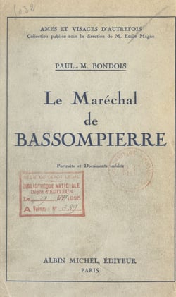 Le Maréchal de Bassompierre (1579-1646) - Portraits et documents inédits