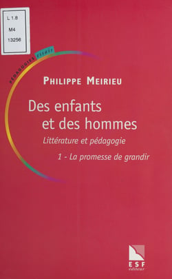 Des enfants et des hommes (1) : Littérature et pédagogie - La Promesse de grandir