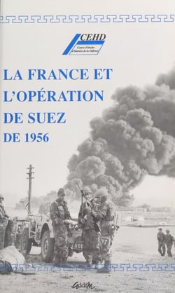 La France et l'opération de Suez de 1956 - Actes d'une table ronde