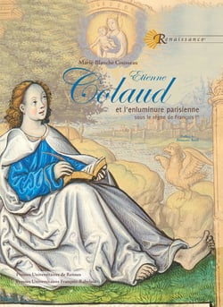 Étienne Colaud - Et l’enluminure parisienne sous le règne de François Ier