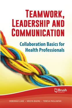 Teamwork, Leadership and Communication - Collaboration Basics for Health Professionals