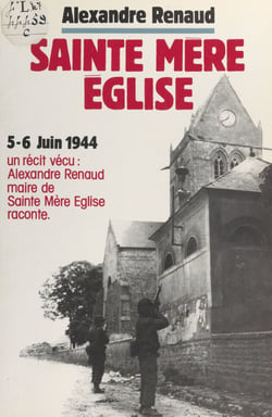 Sainte-Mère-Église - Première tête de pont américaine en France, 6 juin 1944