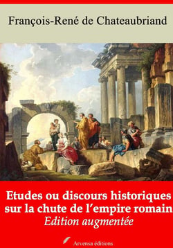Etudes ou discours historiques sur la chute de l’empire romain – suivi d'annexes - Nouvelle édition 2019