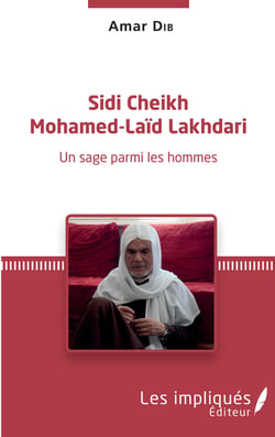 Sidi Cheikh Mohamed-Laïd Lakhdari - Une sage parmi les hommes