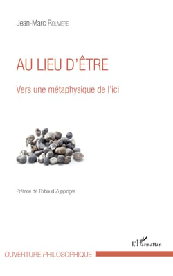 Au lieu d'être - Vers une métaphysique de l'ici