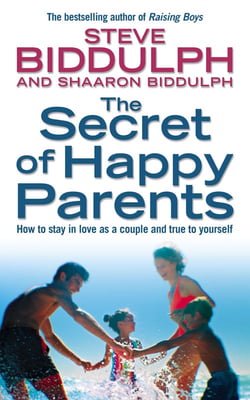 The Secret of Happy Parents - How to Stay in Love as a Couple and True to Yourself