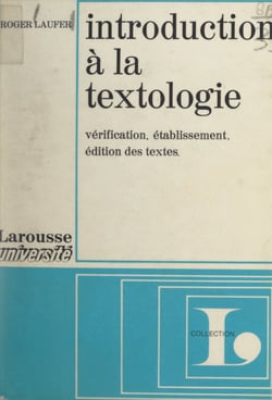 Introduction à la textologie - Vérification, établissement, édition des textes