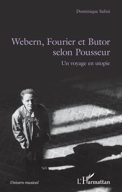 Webern, Fourier et Butor selon Pousseur - Un voyage en utopie